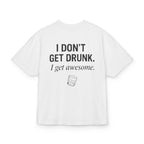 Camiseta I Don't Get Drunk