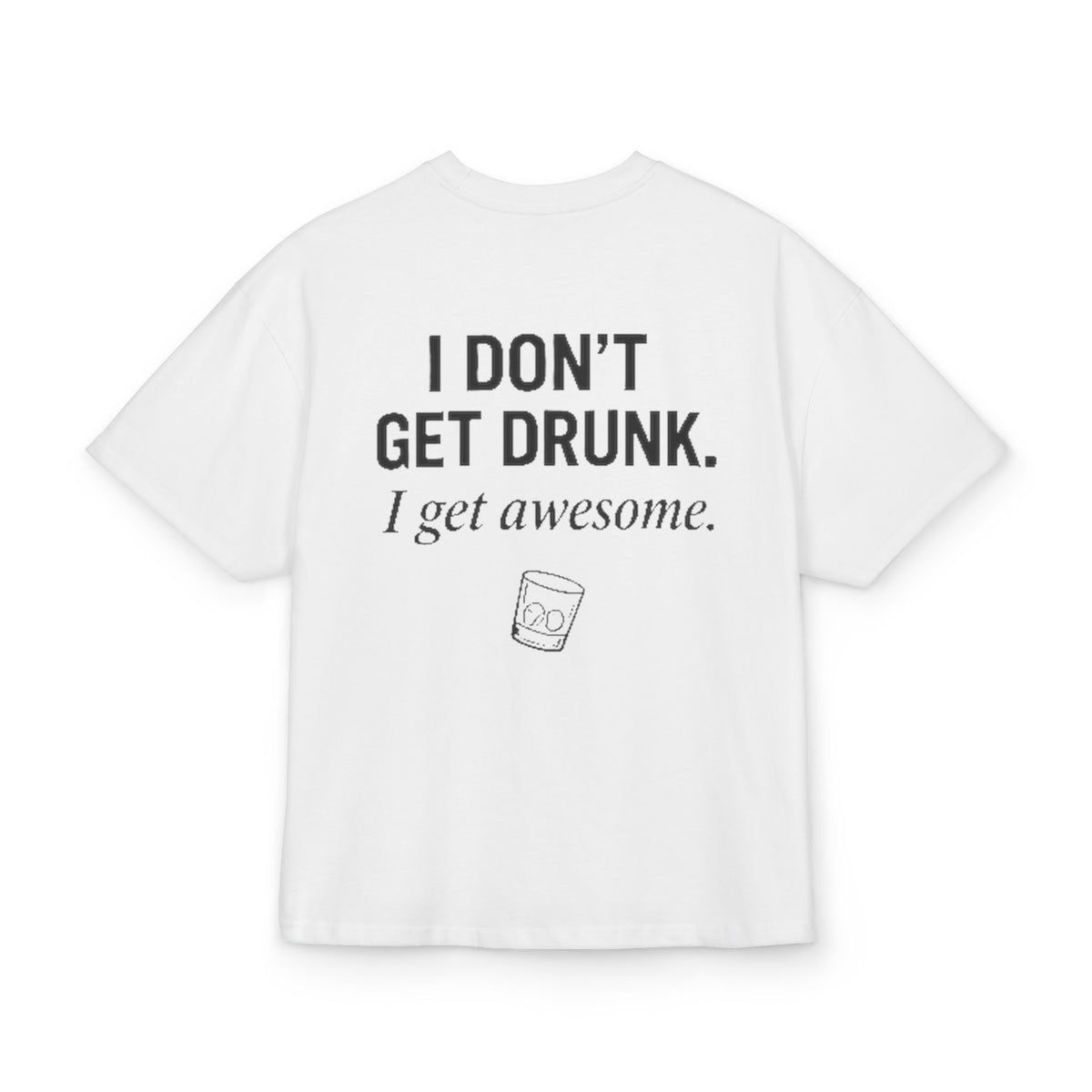 Camiseta I Don't Get Drunk ampliada