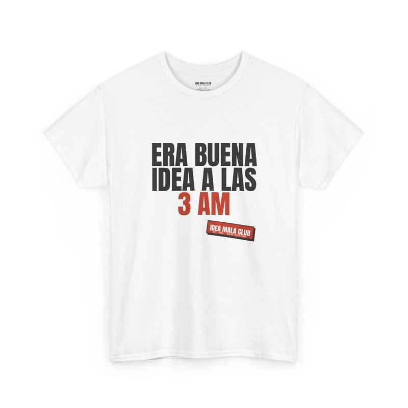 Camiseta Era buena idea a las 3 AM
