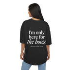 Camiseta Only Here for the Booze