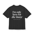 Camiseta Only Here for the Booze